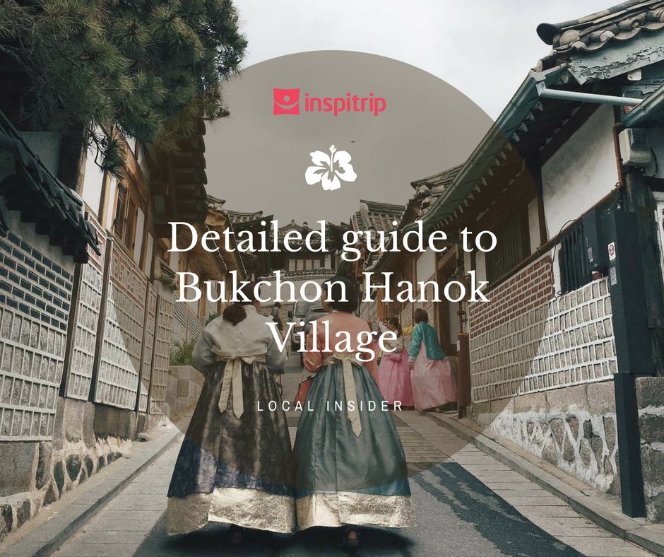 Detailed guide to Bukchon Hanok Village