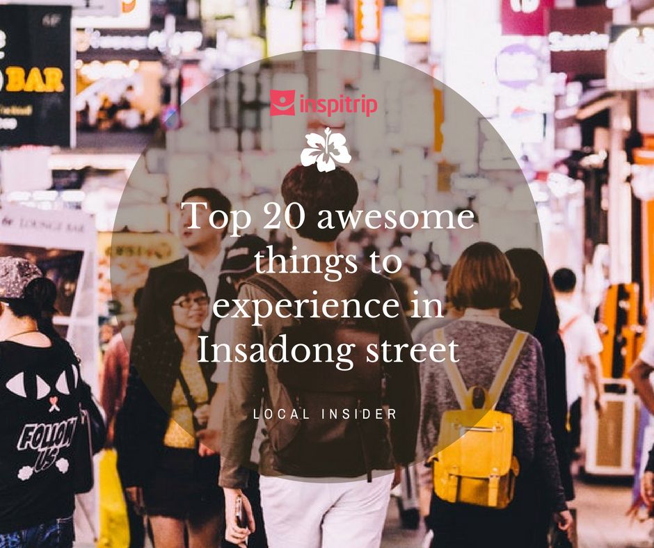 Top 20 awesome things to experience in Insadong street